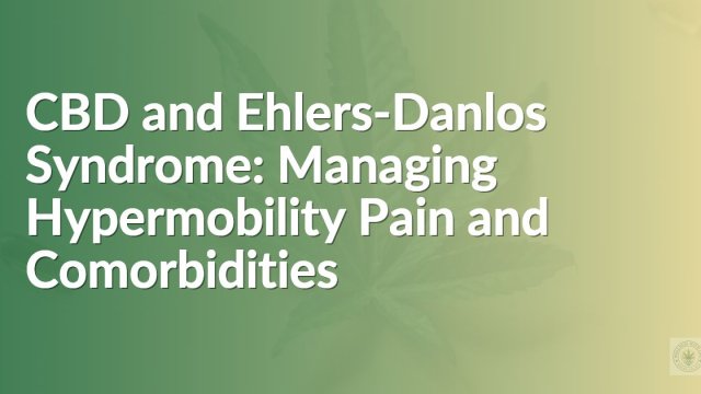 CBD for Ehlers-Danlos Syndrome management