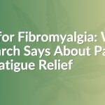 CBD for Fibromyalgia: What Research Says About Pain and Fatigue Relief