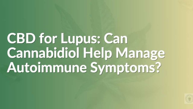 CBD for lupus and autoimmune symptoms