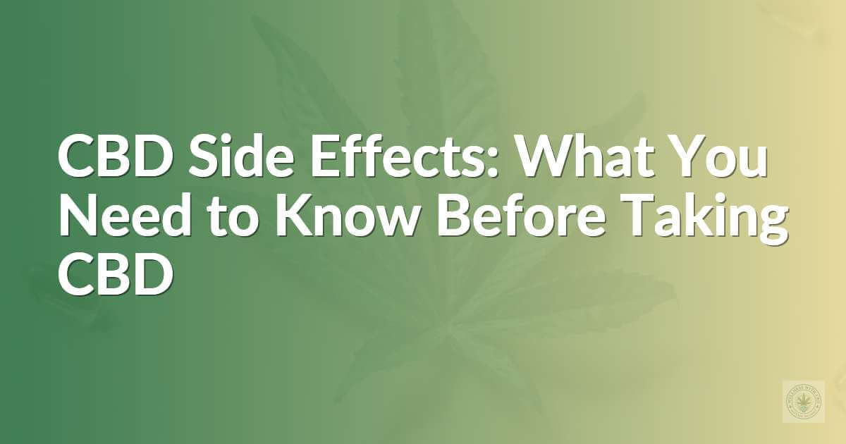 CBD Side Effects: What You Need to Know Before Taking CBD