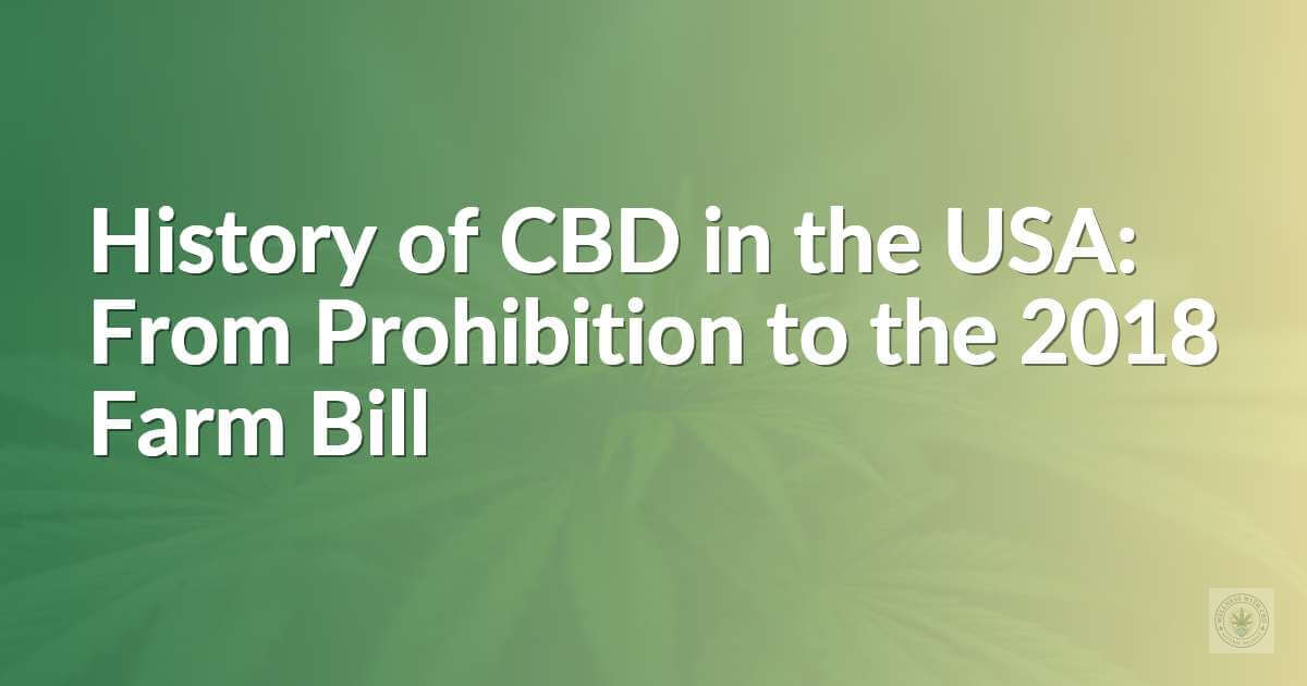 History of CBD in the USA: From Prohibition to the 2018 Farm Bill