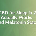 Best CBD for Sleep in 2026: What Actually Works Beyond Melatonin Stacks