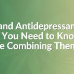 CBD and Antidepressants: What You Need to Know Before Combining Them